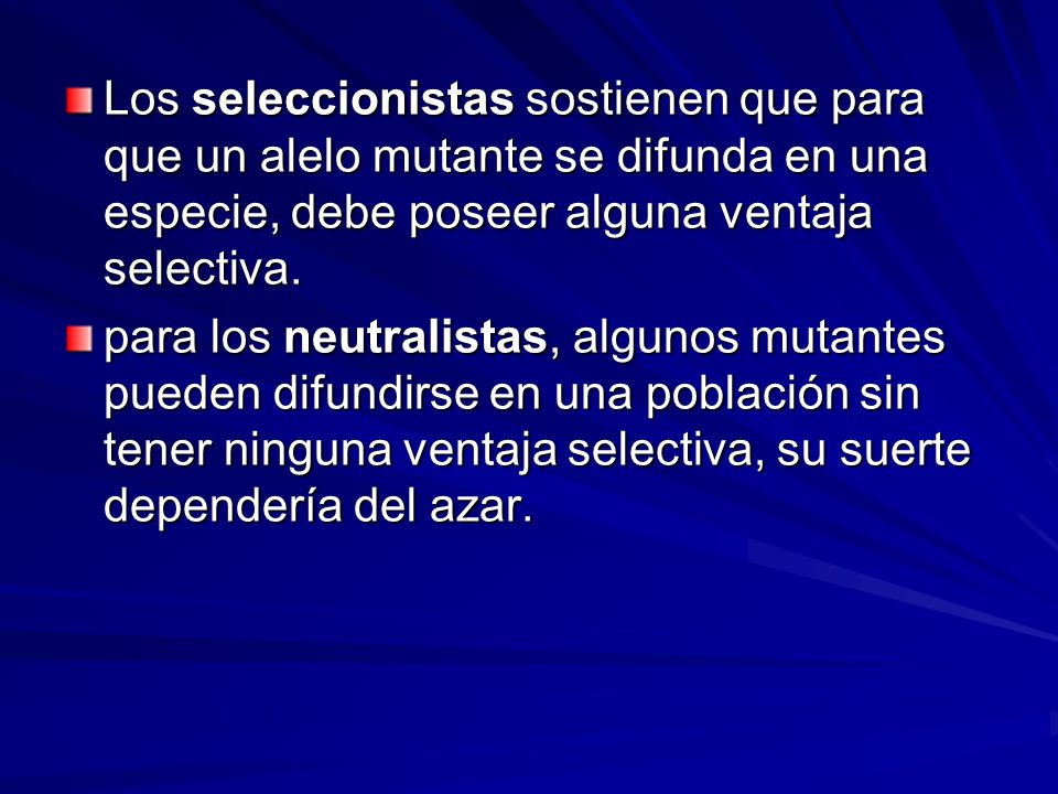 Los seleccionistas sostienen que para que un alelo mutante se difunda en una especie, debe poseer alguna ventaja selectiva.