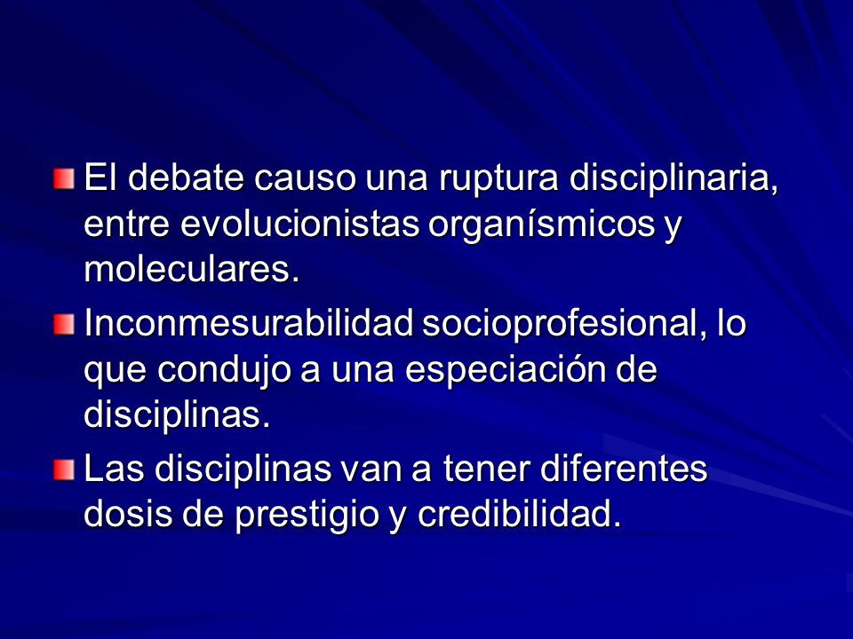 El debate causo una ruptura disciplinaria, entre evolucionistas organísmicos y moleculares.