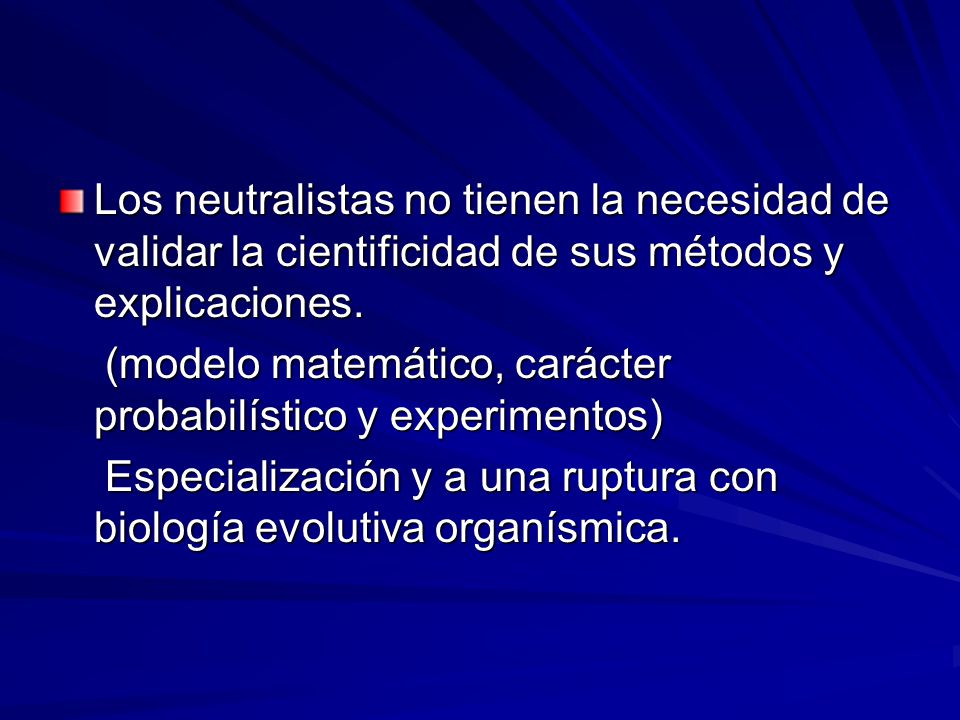 Los neutralistas no tienen la necesidad de validar la cientificidad de sus métodos y explicaciones.