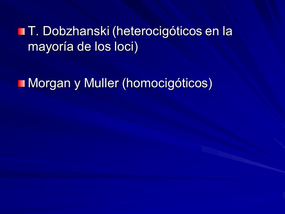T. Dobzhanski (heterocigóticos en la mayoría de los loci)