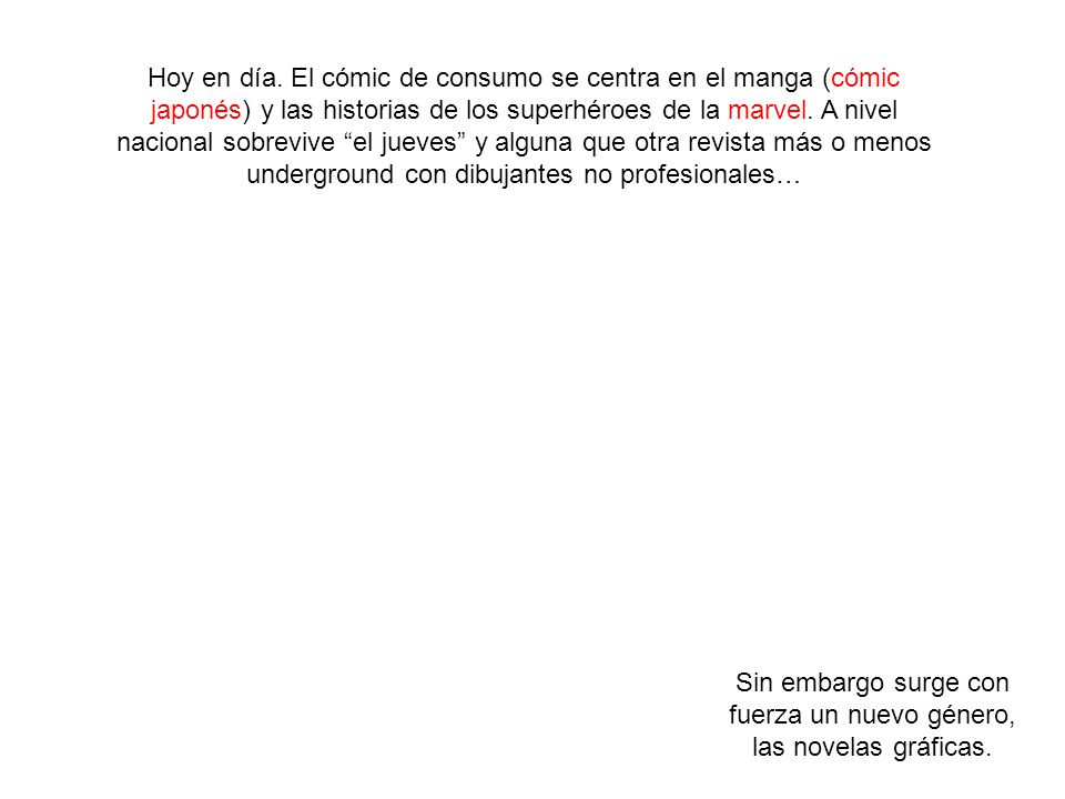 Sin embargo surge con fuerza un nuevo género, las novelas gráficas.