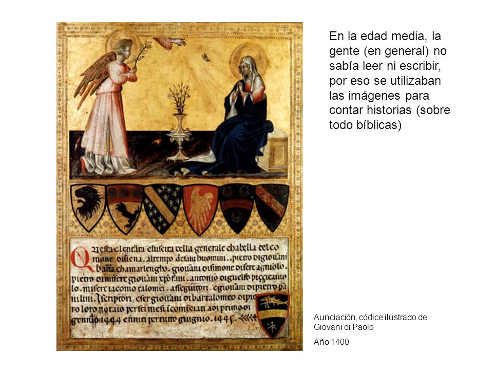 En la edad media, la gente (en general) no sabía leer ni escribir, por eso se utilizaban las imágenes para contar historias (sobre todo bíblicas)