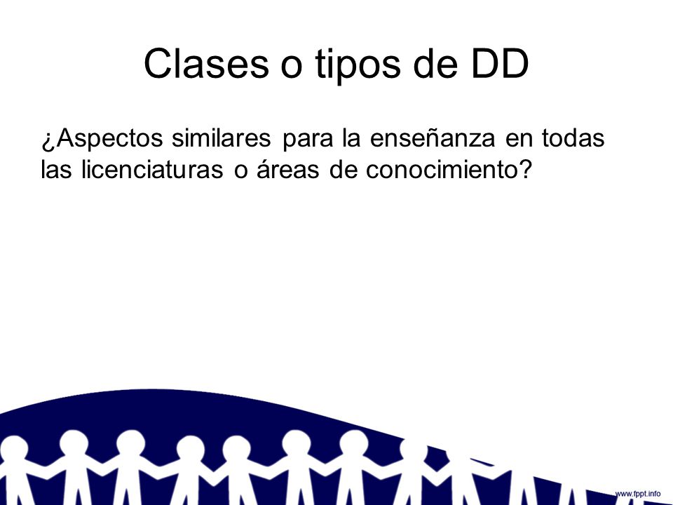 Clases o tipos de DD ¿Aspectos similares para la enseñanza en todas las licenciaturas o áreas de conocimiento