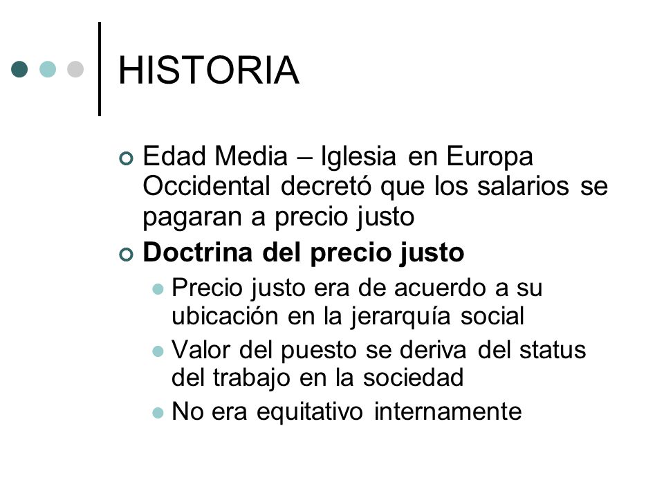 HISTORIA Edad Media – Iglesia en Europa Occidental decretó que los salarios se pagaran a precio justo.