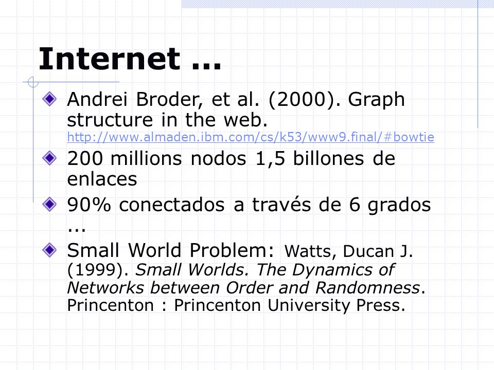 Internet ... Andrei Broder, et al. (2000). Graph structure in the web.