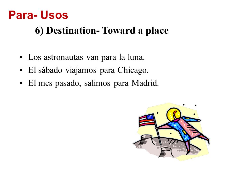 Para- Usos 6) Destination- Toward a place