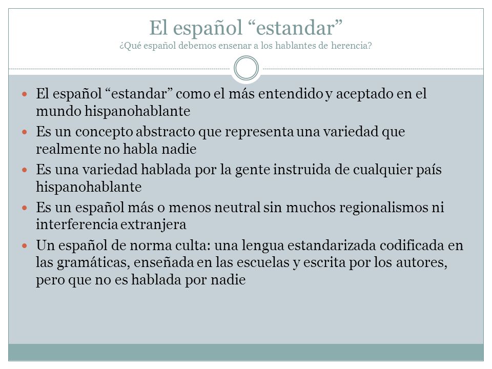 El español estandar ¿Qué español debemos ensenar a los hablantes de herencia