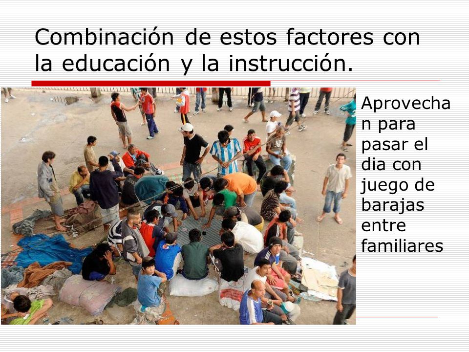 Combinación de estos factores con la educación y la instrucción.