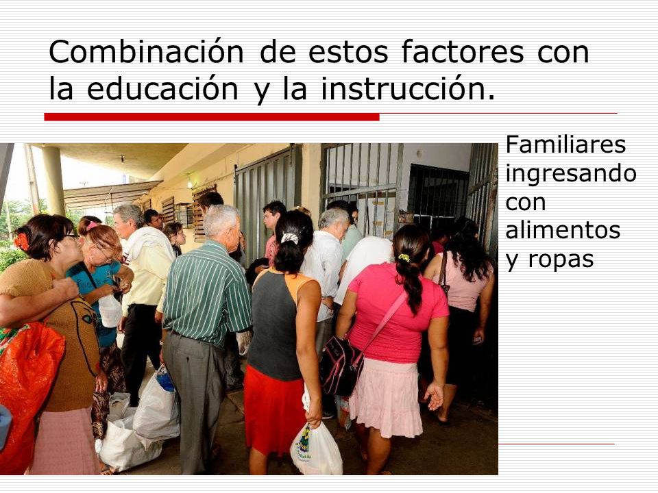 Combinación de estos factores con la educación y la instrucción.