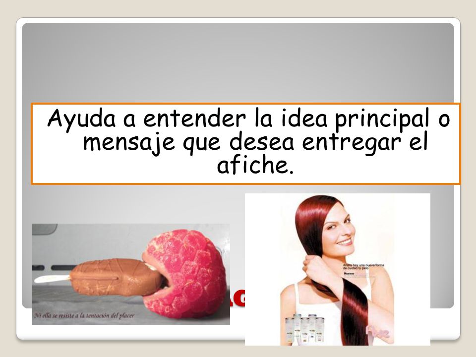 Ayuda a entender la idea principal o mensaje que desea entregar el afiche.