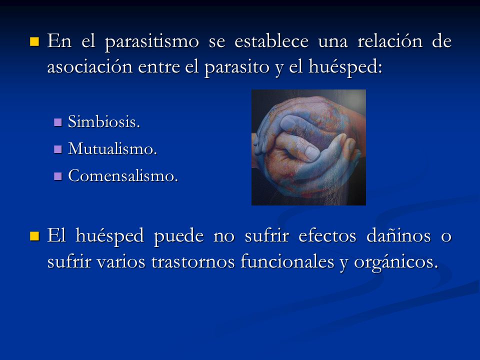 En el parasitismo se establece una relación de asociación entre el parasito y el huésped:
