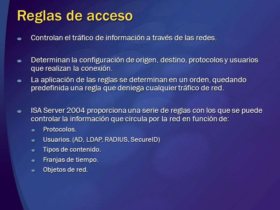 Reglas de acceso Controlan el tráfico de información a través de las redes.