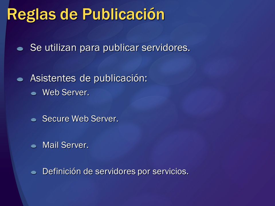 Reglas de Publicación Se utilizan para publicar servidores.