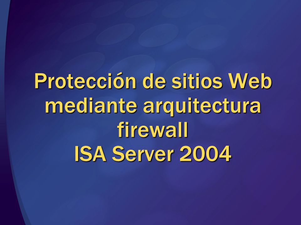 Protección de sitios Web mediante arquitectura firewall ISA Server 2004