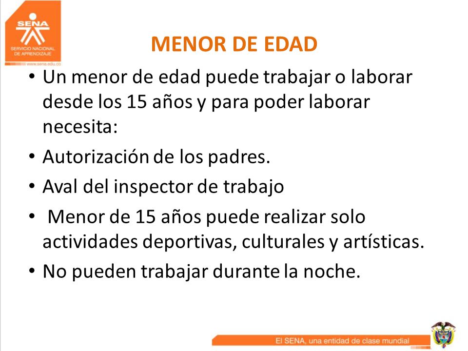 MENOR DE EDAD Un menor de edad puede trabajar o laborar desde los 15 años y para poder laborar necesita: