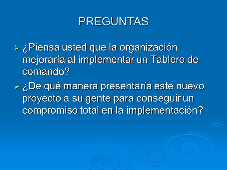 PREGUNTAS ¿Piensa usted que la organización mejoraría al implementar un Tablero de comando