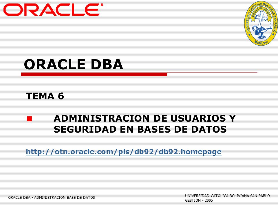 ORACLE DBA TEMA 6. ADMINISTRACION DE USUARIOS Y SEGURIDAD EN BASES DE DATOS.