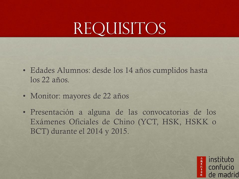Requisitos Edades Alumnos: desde los 14 años cumplidos hasta los 22 años. Monitor: mayores de 22 años.