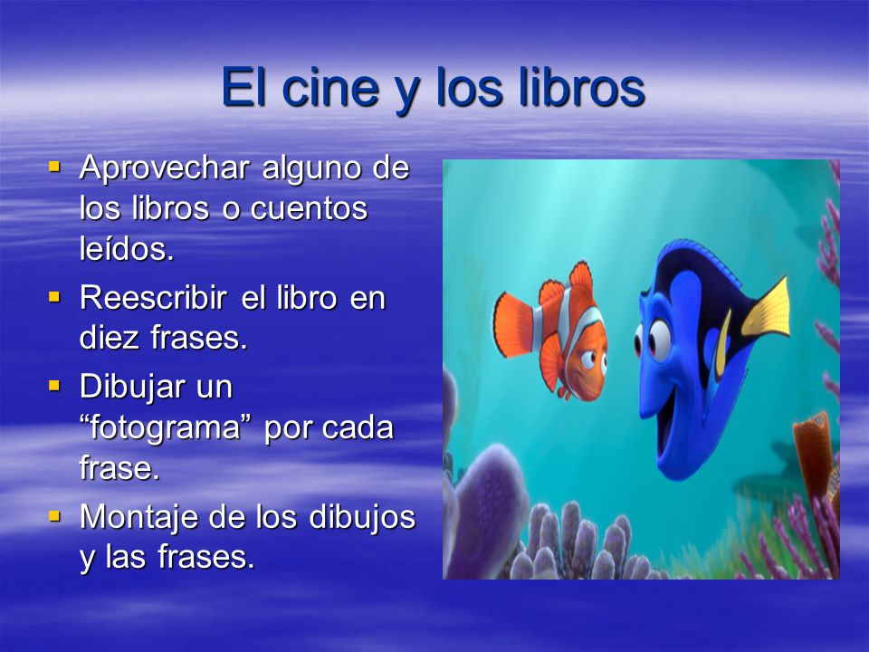 El cine y los libros Aprovechar alguno de los libros o cuentos leídos.