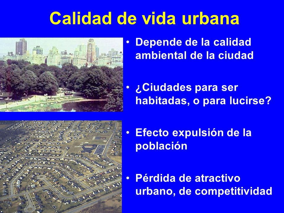 Calidad de vida urbana Depende de la calidad ambiental de la ciudad