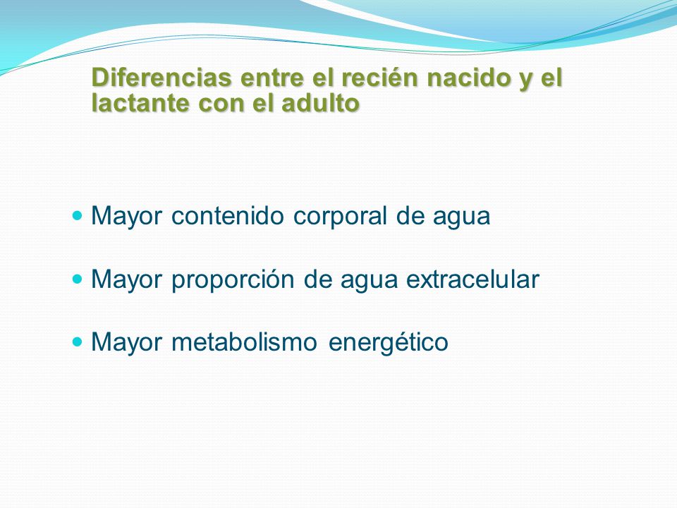 Mayor contenido corporal de agua Mayor proporción de agua extracelular