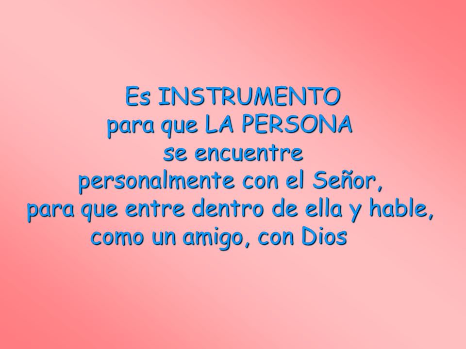 personalmente con el Señor, para que entre dentro de ella y hable,