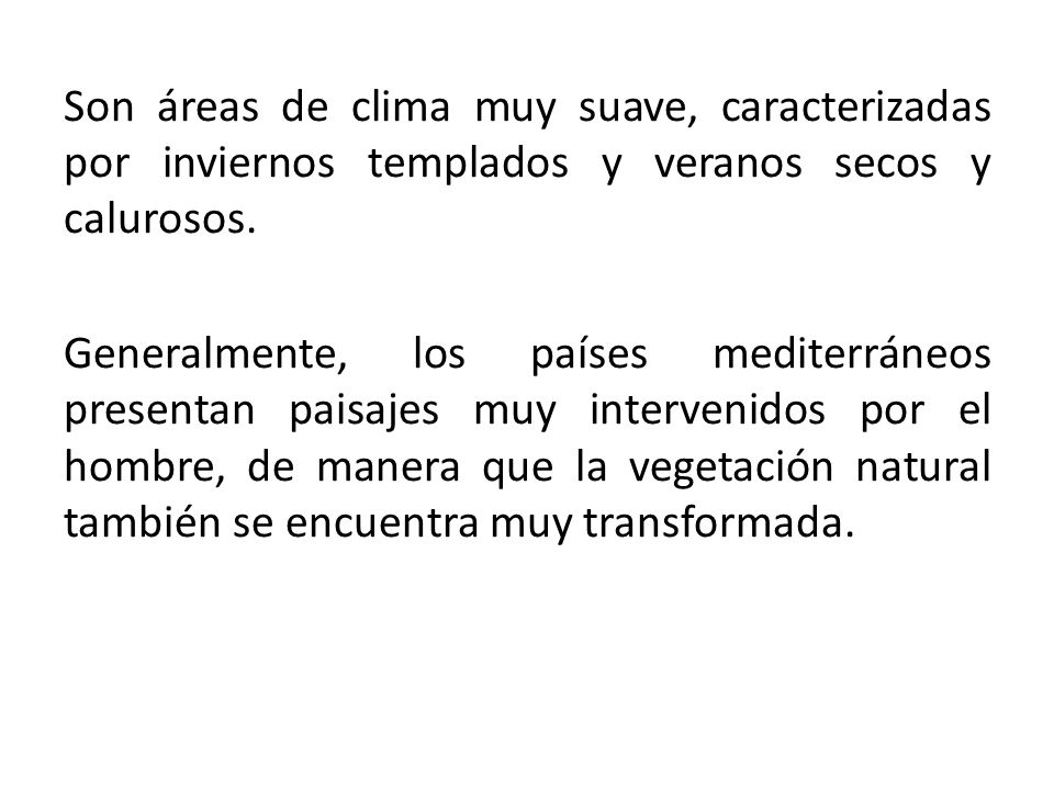 Son áreas de clima muy suave, caracterizadas por inviernos templados y veranos secos y calurosos.