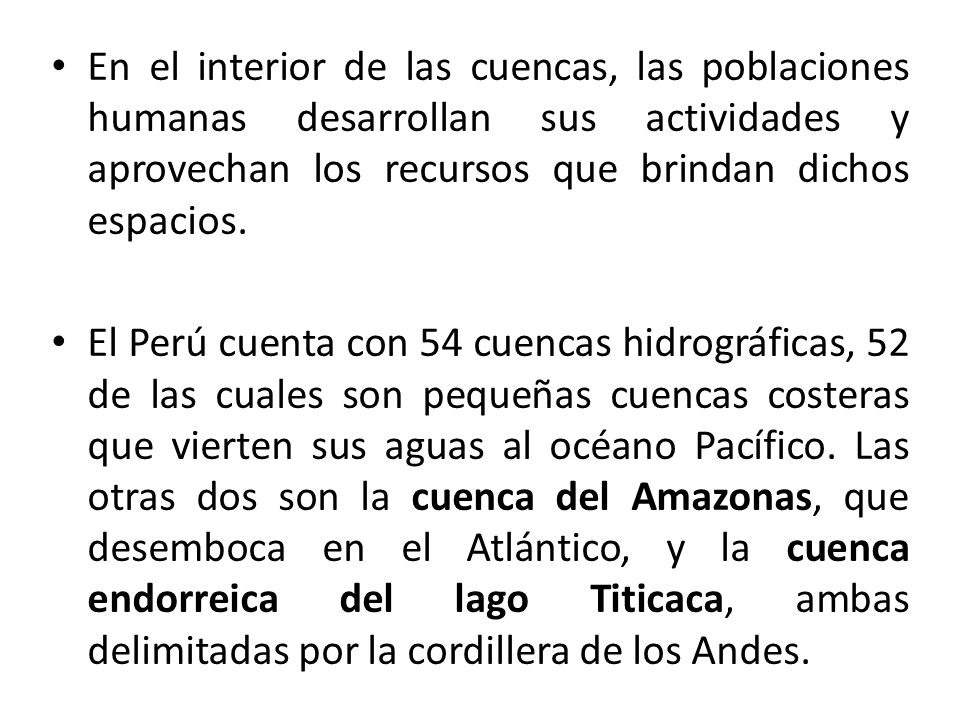 En el interior de las cuencas, las poblaciones humanas desarrollan sus actividades y aprovechan los recursos que brindan dichos espacios.