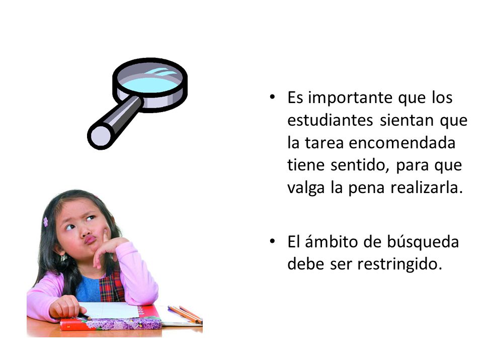 Es importante que los estudiantes sientan que la tarea encomendada tiene sentido, para que valga la pena realizarla.