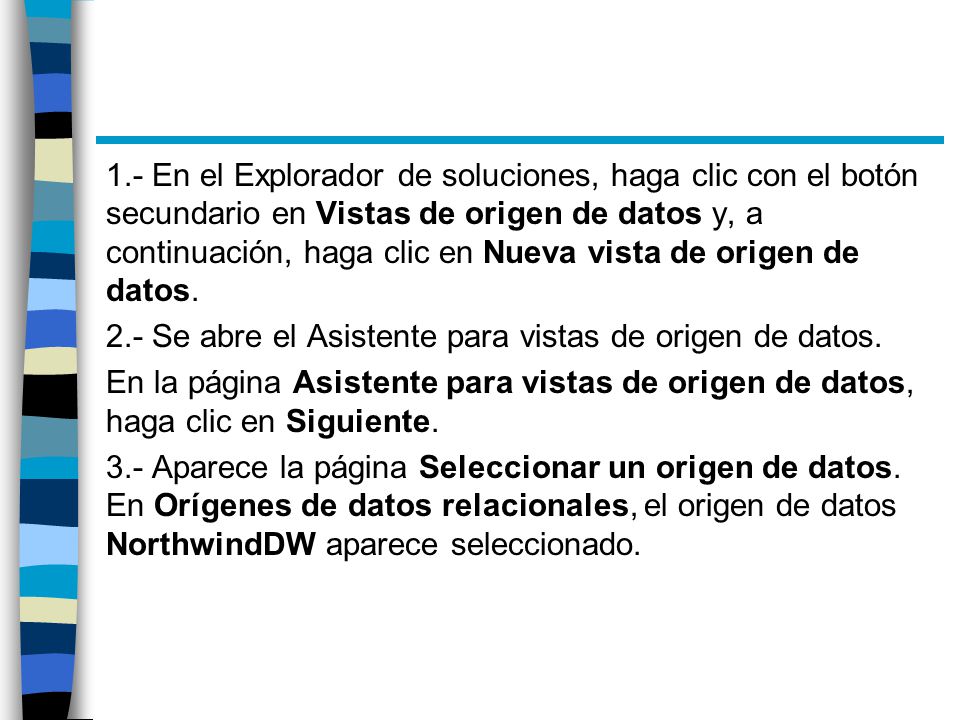 1.- En el Explorador de soluciones, haga clic con el botón secundario en Vistas de origen de datos y, a continuación, haga clic en Nueva vista de origen de datos.