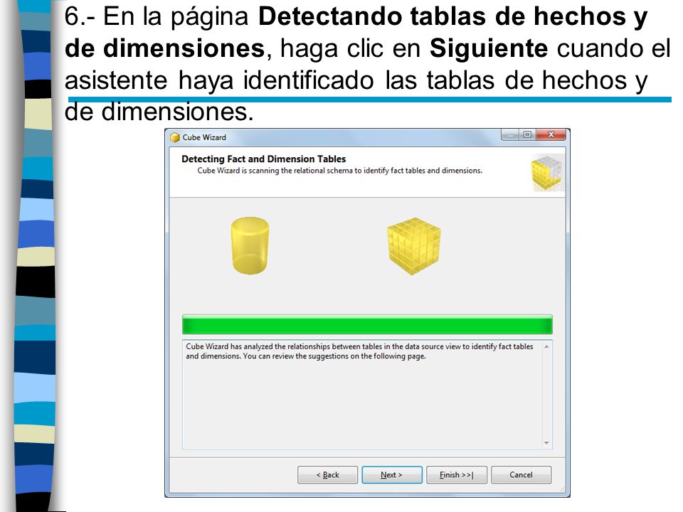 6.- En la página Detectando tablas de hechos y de dimensiones, haga clic en Siguiente cuando el asistente haya identificado las tablas de hechos y de dimensiones.