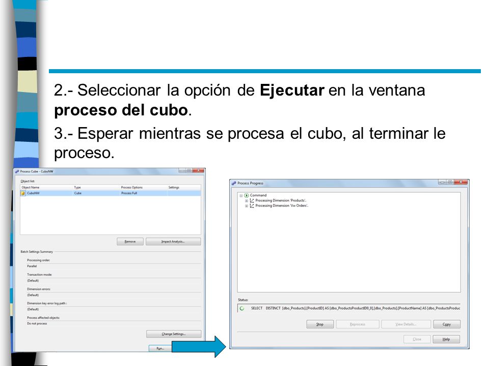 2. - Seleccionar la opción de Ejecutar en la ventana proceso del cubo