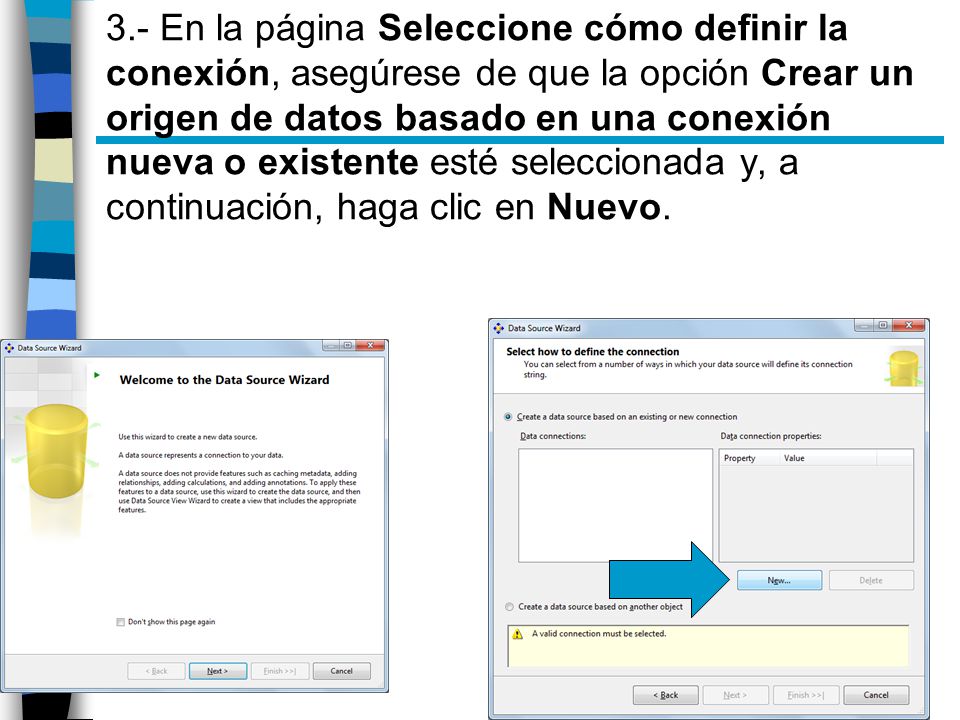 3.- En la página Seleccione cómo definir la conexión, asegúrese de que la opción Crear un origen de datos basado en una conexión nueva o existente esté seleccionada y, a continuación, haga clic en Nuevo.