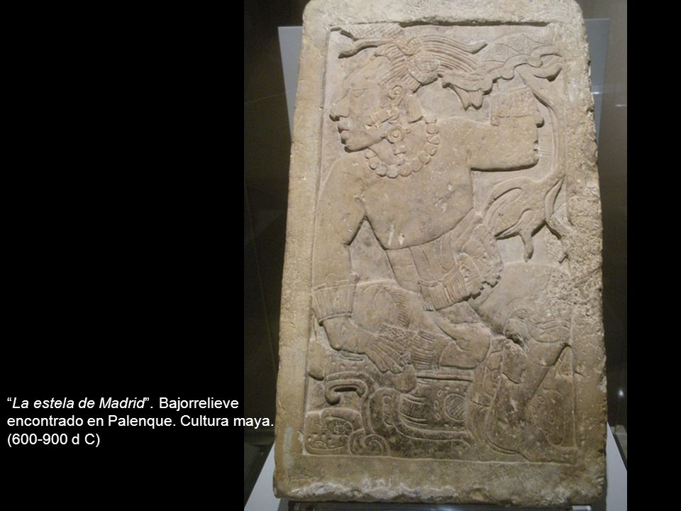 La estela de Madrid . Bajorrelieve encontrado en Palenque