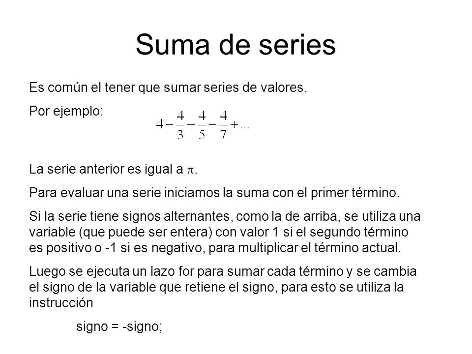 Suma de series Es común el tener que sumar series de valores.
