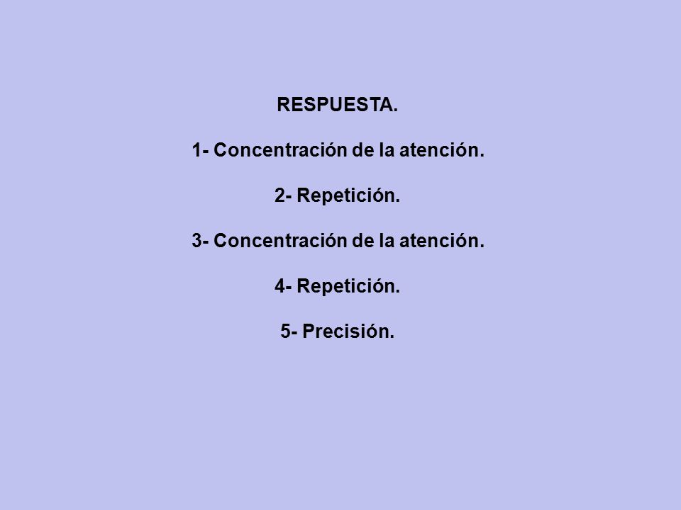 1- Concentración de la atención. 3- Concentración de la atención.