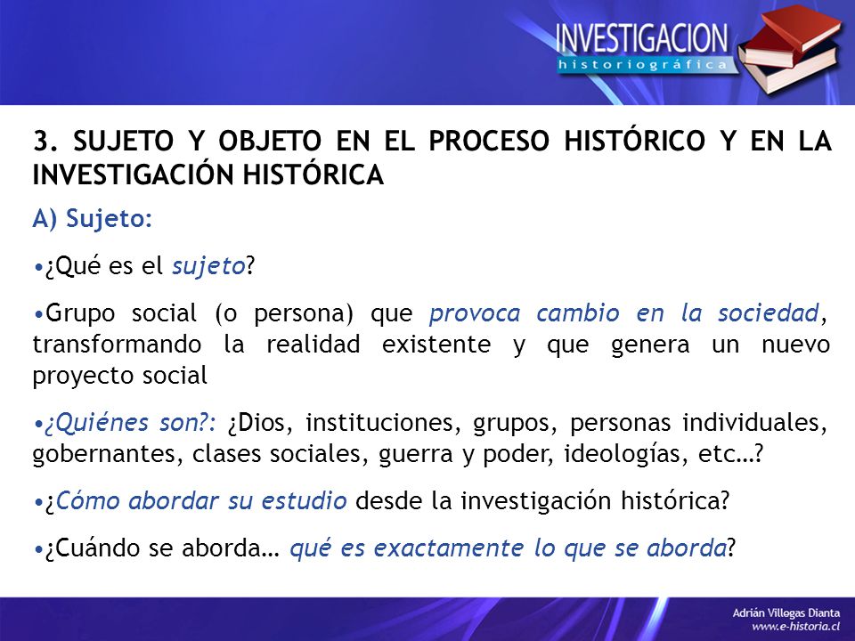3. SUJETO Y OBJETO EN EL PROCESO HISTÓRICO Y EN LA INVESTIGACIÓN HISTÓRICA