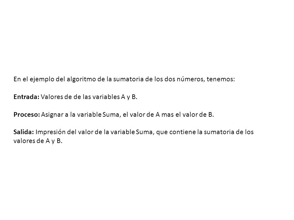 En el ejemplo del algoritmo de la sumatoria de los dos números, tenemos:
