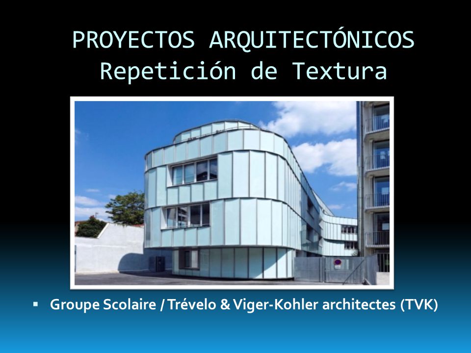 PROYECTOS ARQUITECTÓNICOS Repetición de Textura