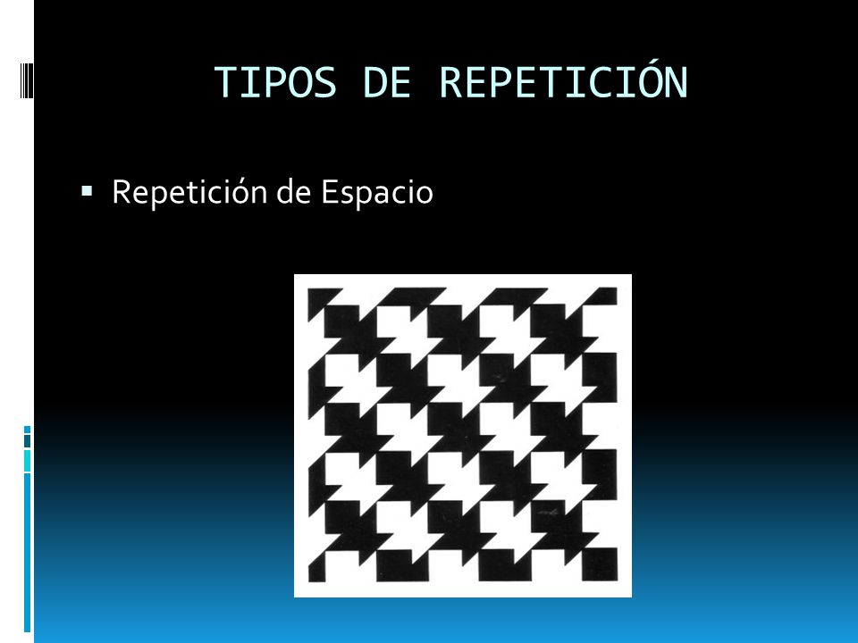 TIPOS DE REPETICIÓN Repetición de Espacio