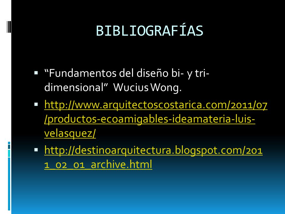 BIBLIOGRAFÍAS Fundamentos del diseño bi- y tri- dimensional Wucius Wong.
