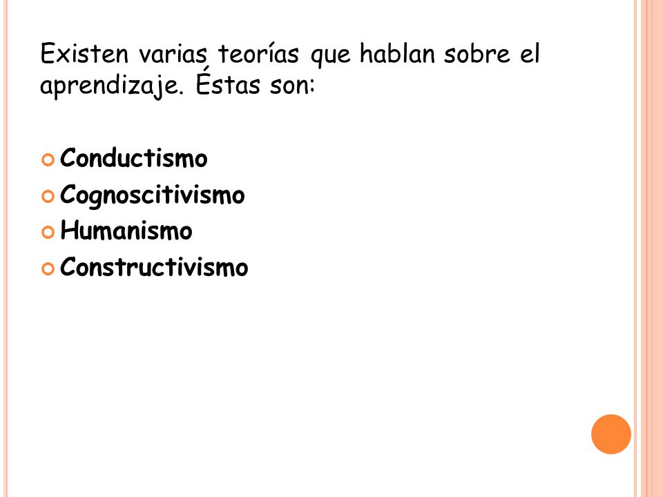 Existen varias teorías que hablan sobre el aprendizaje. Éstas son:
