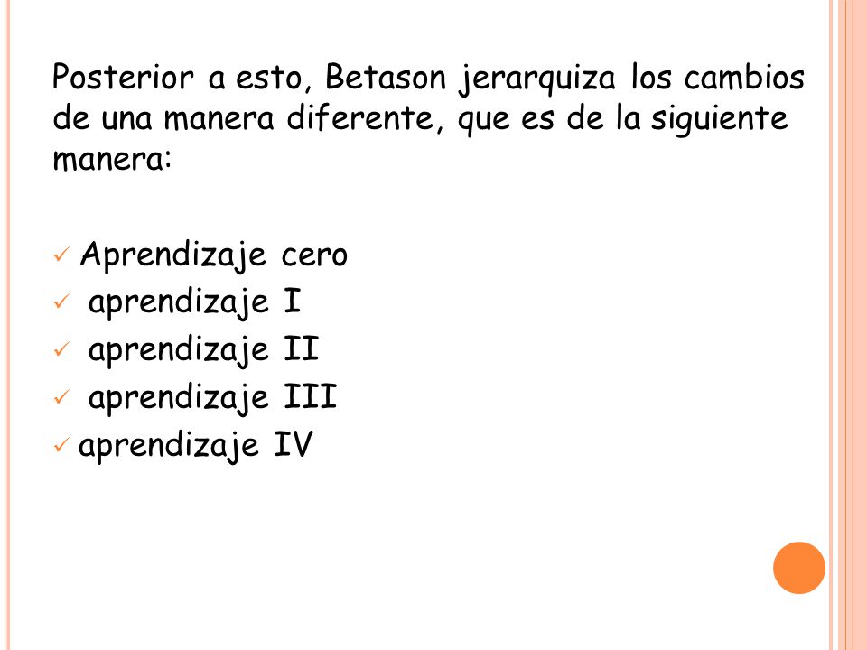Posterior a esto, Betason jerarquiza los cambios de una manera diferente, que es de la siguiente manera: