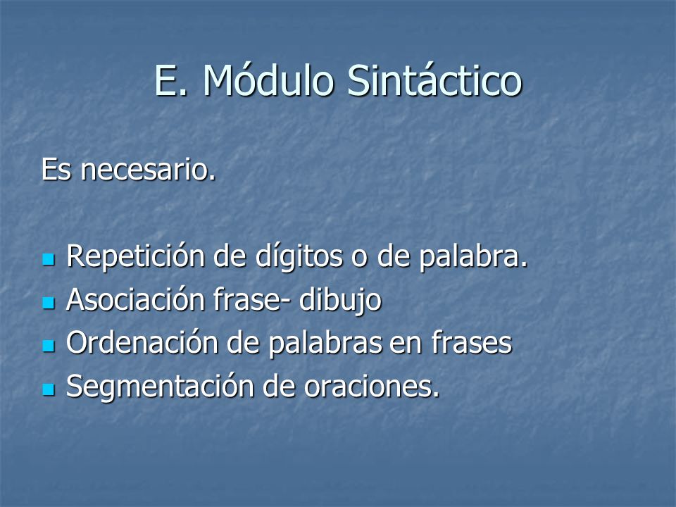E. Módulo Sintáctico Es necesario. Repetición de dígitos o de palabra.