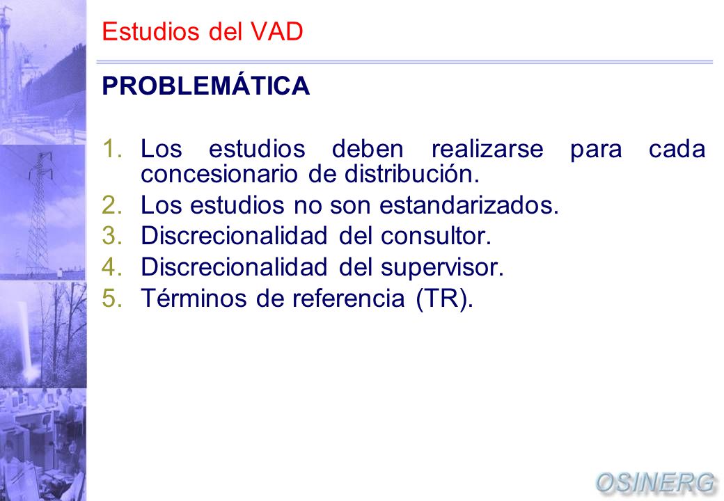 Estudios del VAD PROBLEMÁTICA. Los estudios deben realizarse para cada concesionario de distribución.