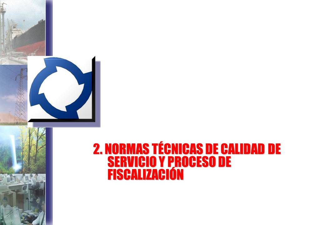 2. NORMAS TÉCNICAS DE CALIDAD DE SERVICIO Y PROCESO DE FISCALIZACIÓN