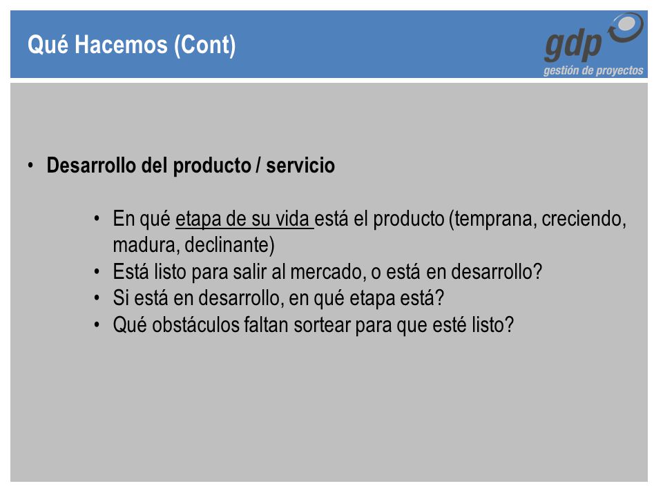 Qué Hacemos (Cont) Desarrollo del producto / servicio