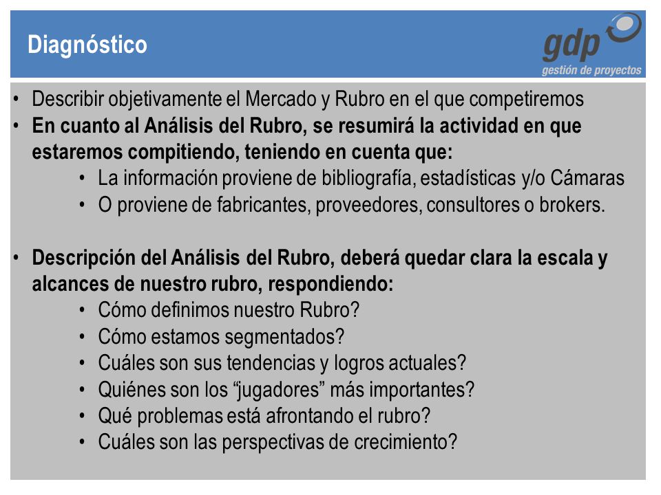 Diagnóstico Describir objetivamente el Mercado y Rubro en el que competiremos.