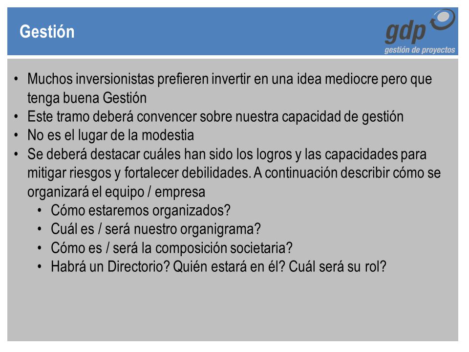 Gestión Muchos inversionistas prefieren invertir en una idea mediocre pero que tenga buena Gestión.