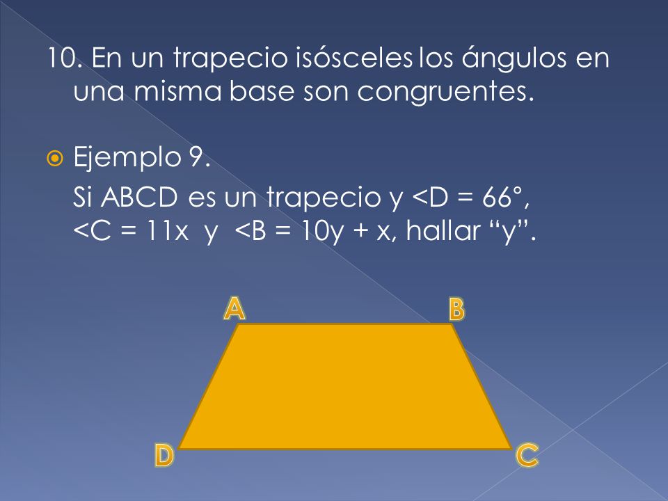 10. En un trapecio isósceles los ángulos en una misma base son congruentes.